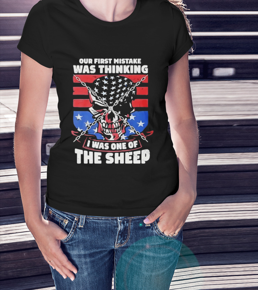 Our First Mistake Was Thinking I Was One Of The Sheep American Flag Skull Chains T-Shirt