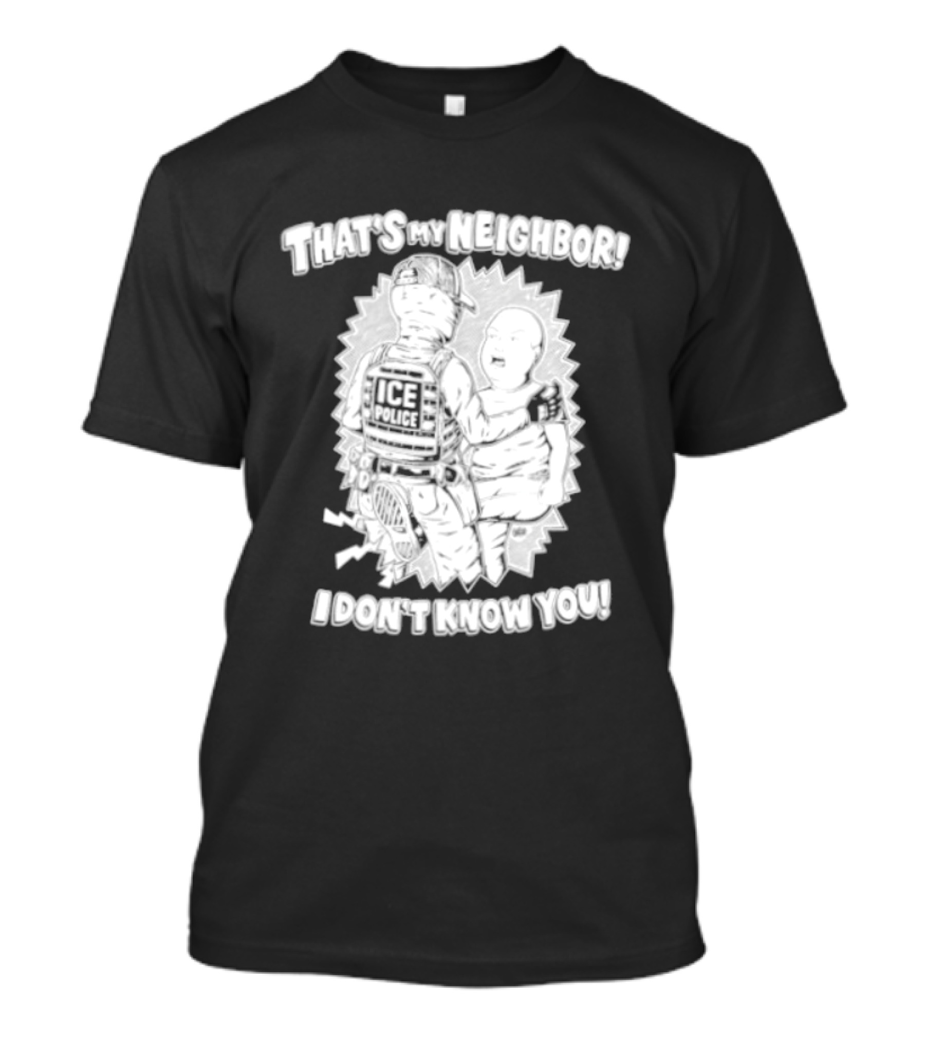 Police That's My Neighbor I Don't Know You T-Shirt