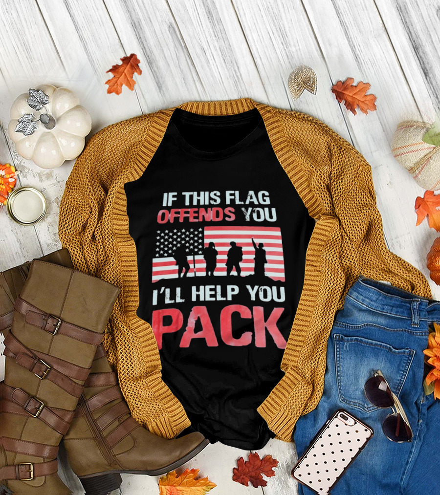 If This Flag Offends You I'll Help You Pack Military American Flag Patriots T-Shirt