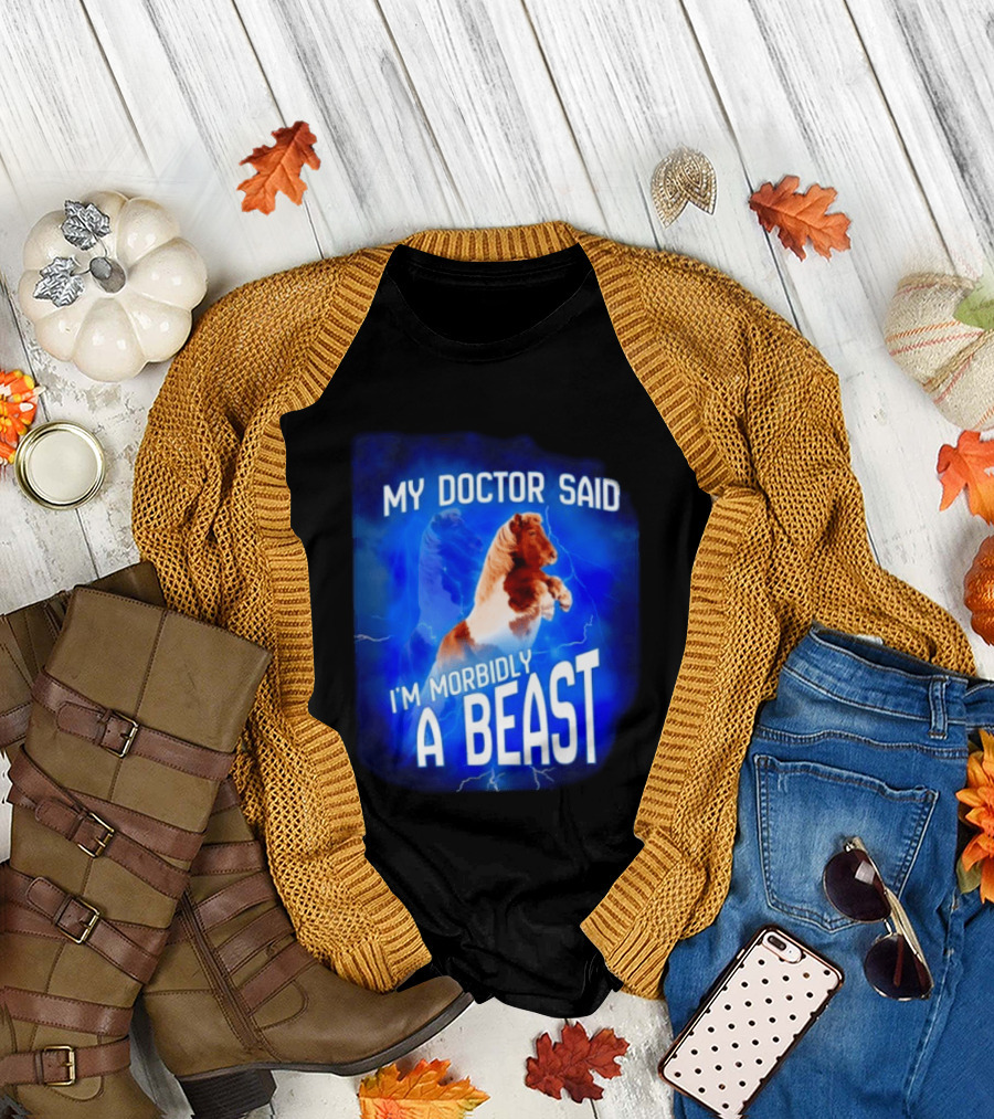 My Doctor Said I'm Morbidly a Beast Shetland Pony Lightning T-Shirt