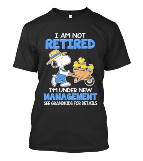 I Am Not Retired Snoopy Under New Management See Grandkids For Details T-Shirt