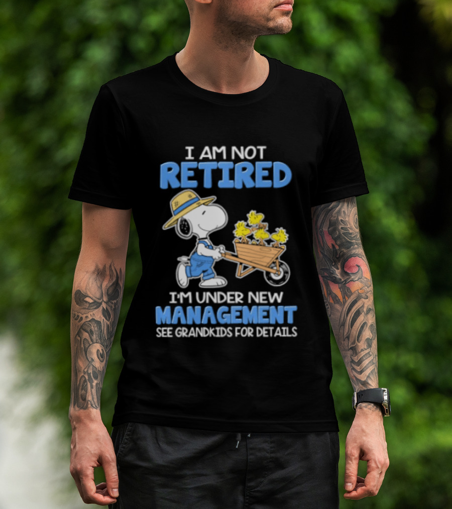 I Am Not Retired Snoopy Under New Management See Grandkids For Details T-Shirt