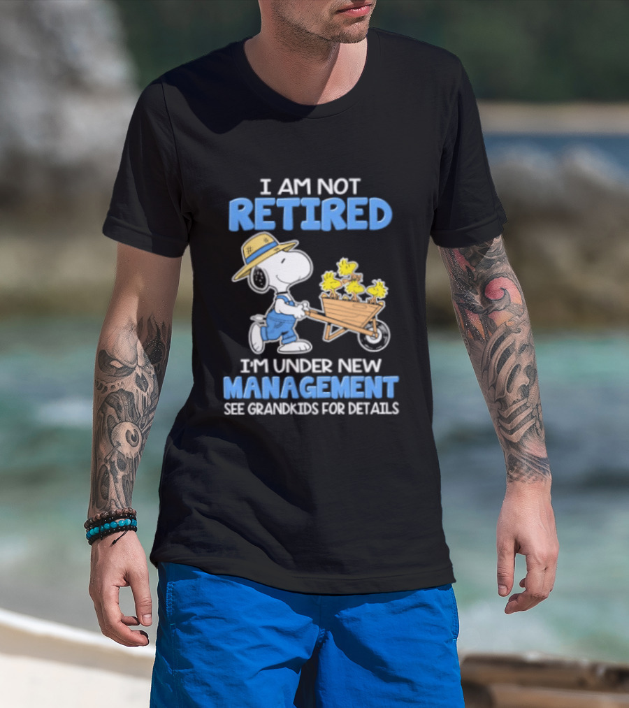 I Am Not Retired Snoopy Under New Management See Grandkids For Details T-Shirt