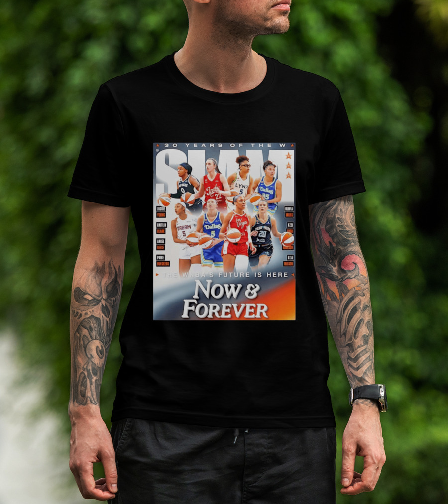 30 Years Of The WNBA Future Is Here Slam Now And Forever T-Shirt
