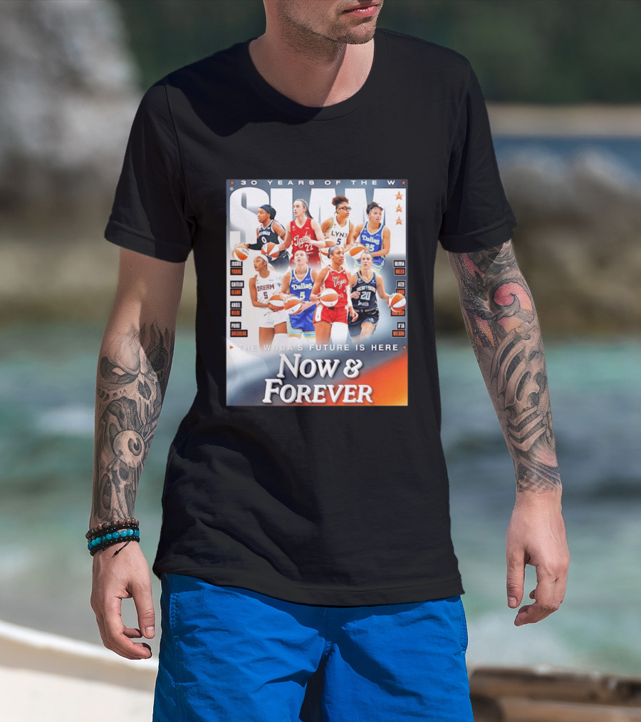 30 Years Of The WNBA Future Is Here Slam Now And Forever T-Shirt