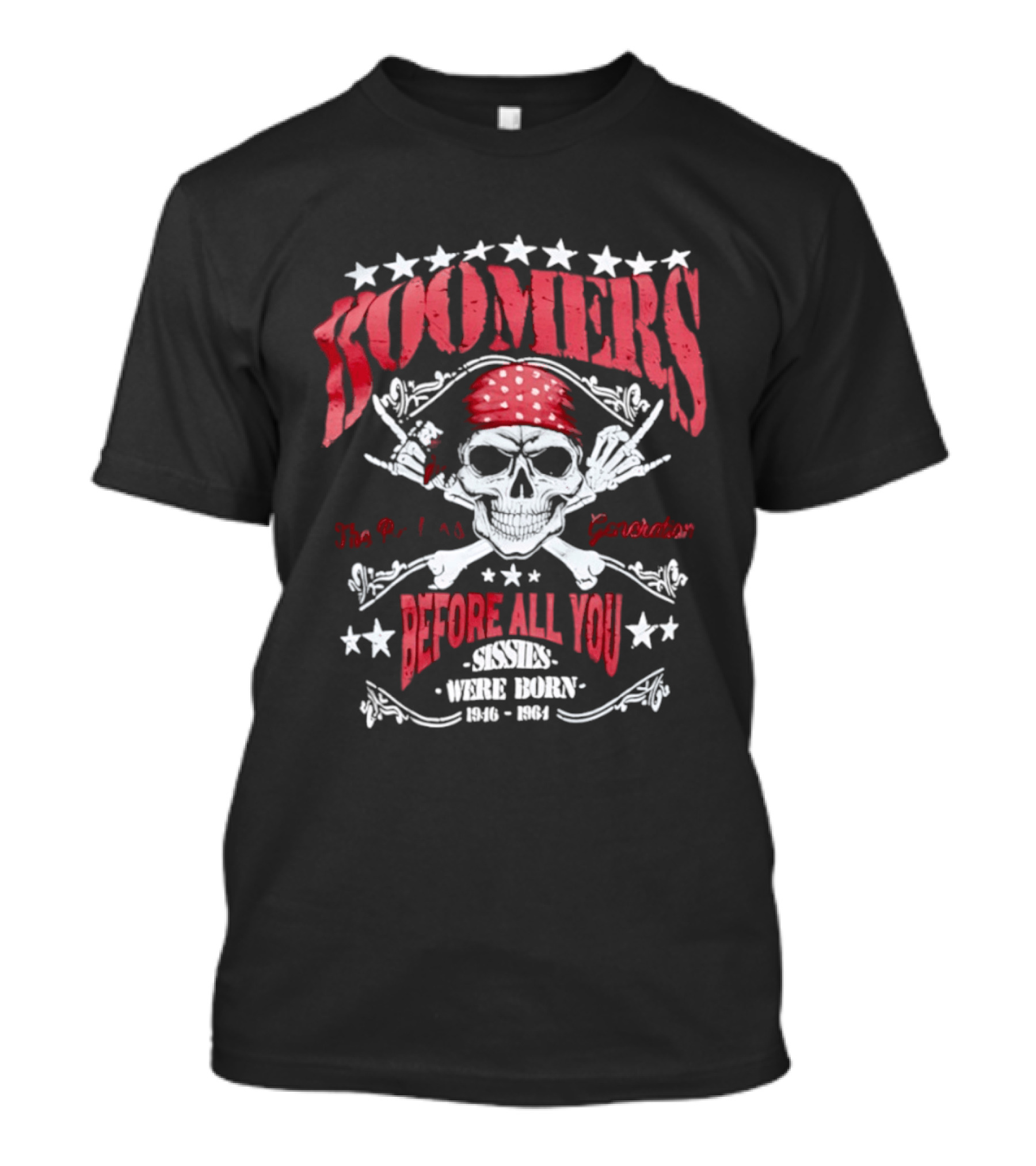 Boomers The Badass Generation Skull Rock N Roll Before All You Sissies Were Born T-Shirt