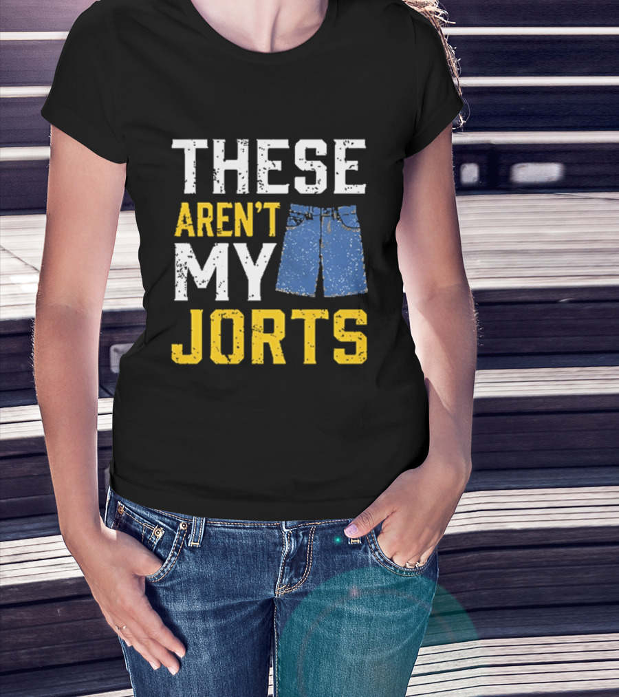 These Aren't My Jorts Denim Humor T-Shirt