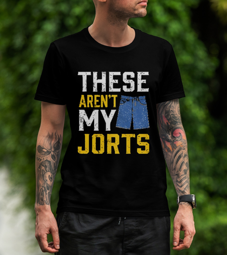 These Aren't My Jorts Denim Humor T-Shirt