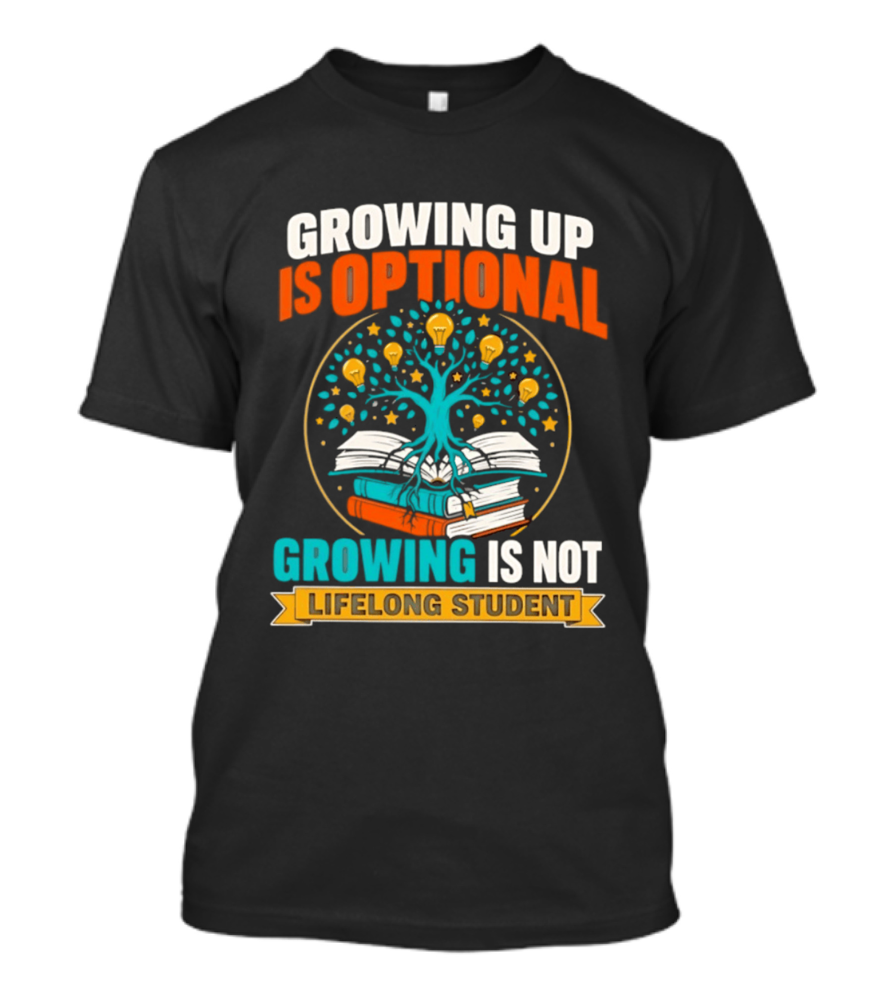 Growing Up Is Optional Growing Is Not Lifelong Student Motivational Tree And Books T-Shirt