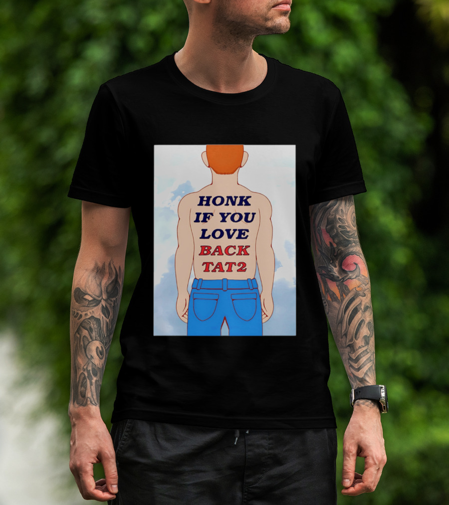 Honk If You Love Back Tat 2 Text On Cartoon Back Tattoo T-Shirt