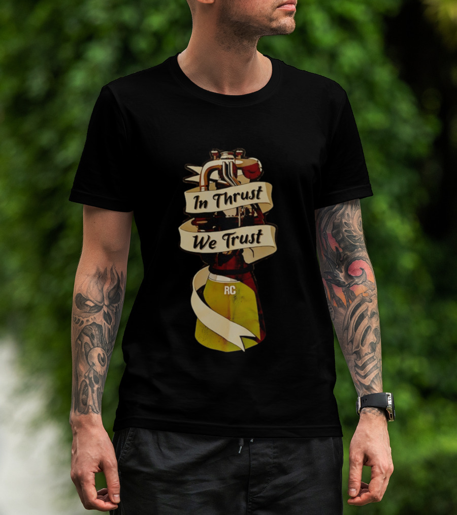 In Thrust We Trust RC Rocket Engine T-Shirt