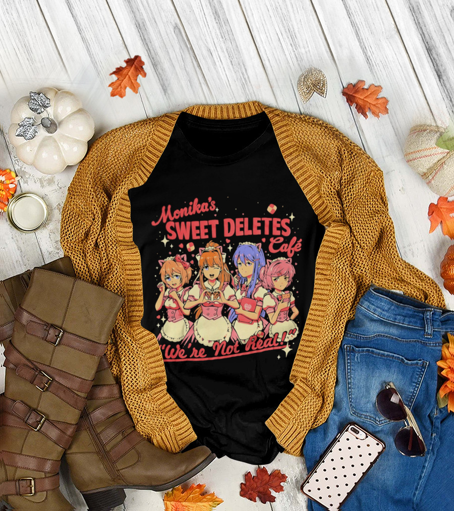 Monika's Sweet Deletes Cafe We're Not Real Anime Characters T-Shirt
