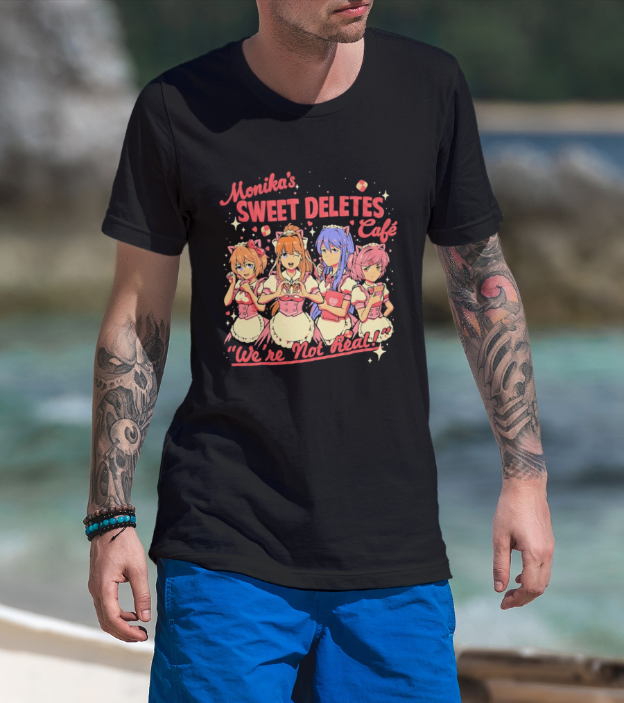 Monika's Sweet Deletes Cafe We're Not Real Anime Characters T-Shirt