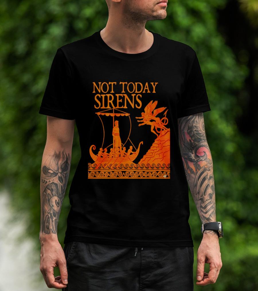 Not Today Sirens Odysseus The Odyssey Ancient Greek Epic Ship Scene T-Shirt