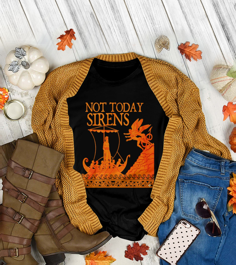 Not Today Sirens Odysseus The Odyssey Ancient Greek Epic Ship Scene T-Shirt