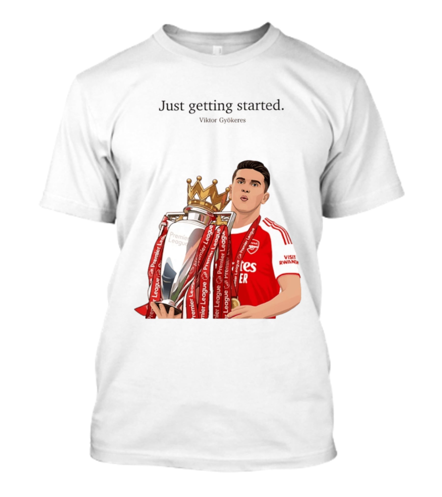 Viktor Gyokeres Premier League Arsenal Just Getting Started T-Shirt