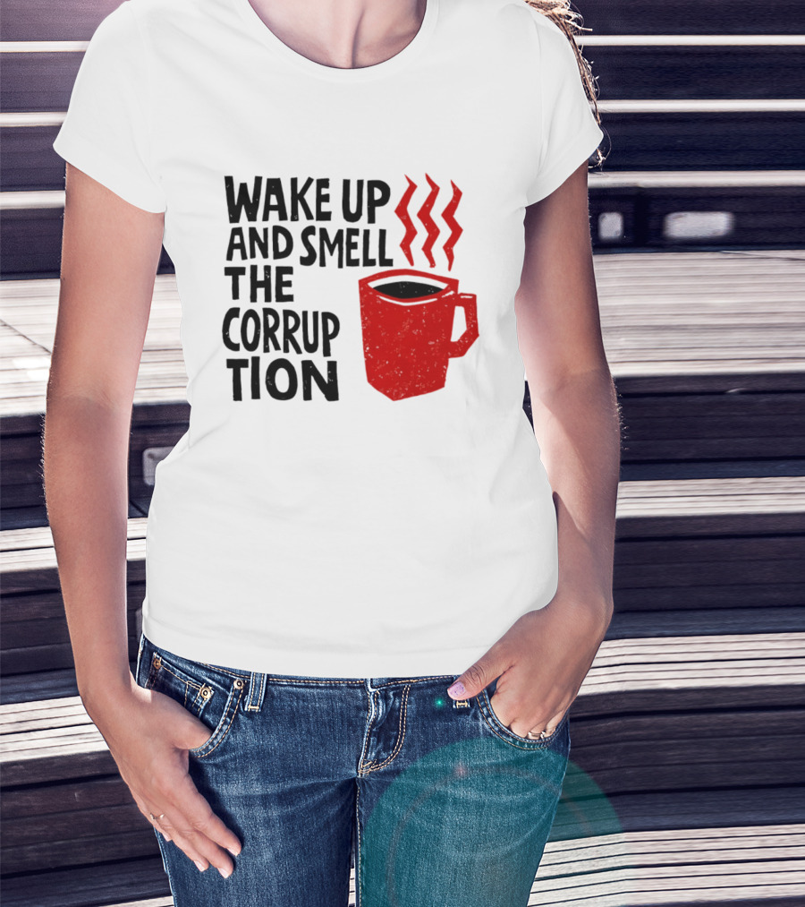 Wake Up And Smell The Corruption Red Coffee Cup Steam T-Shirt