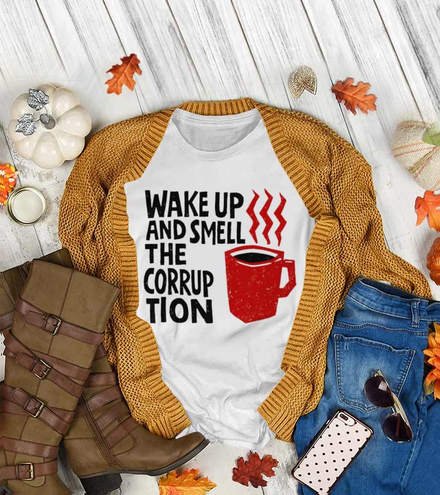 Wake Up And Smell The Corruption Red Coffee Cup Steam T-Shirt