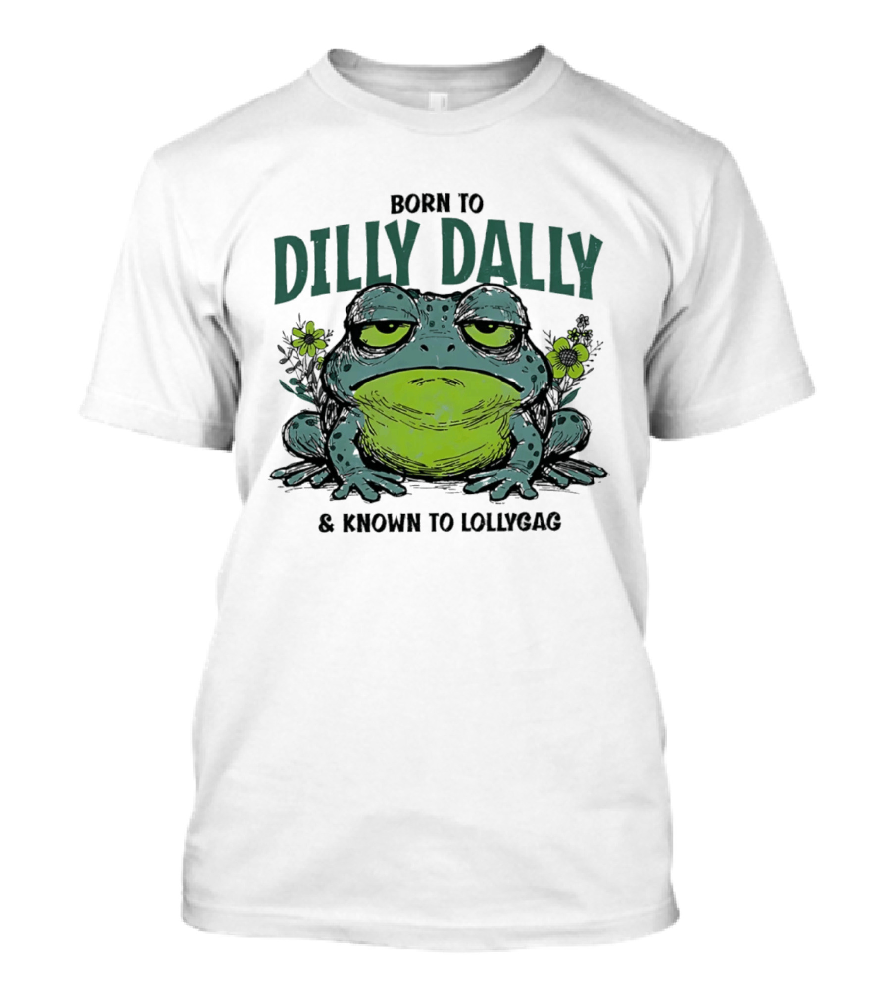 Born To Dilly Dally Known To Lollygag Frog Cartoon With Flowers T-Shirt