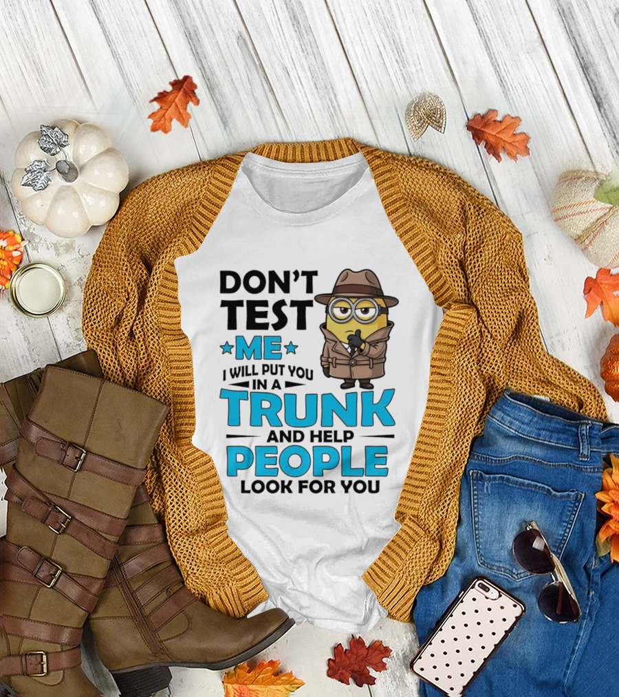 Don't Test Me I Will Put You in a Trunk Minion Trench Coat Detective Outfit T-Shirt