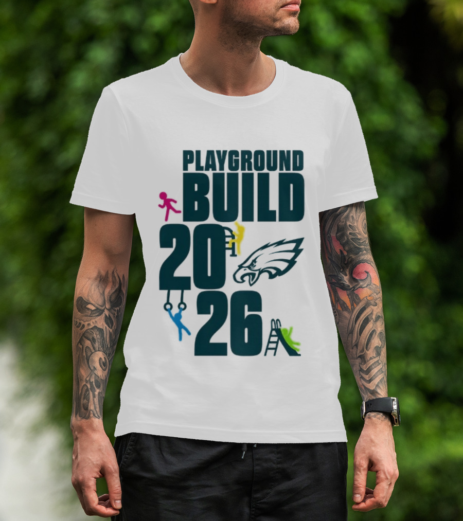 Playground Build 2026 Eagles Team Event With Kids Playing T-Shirt