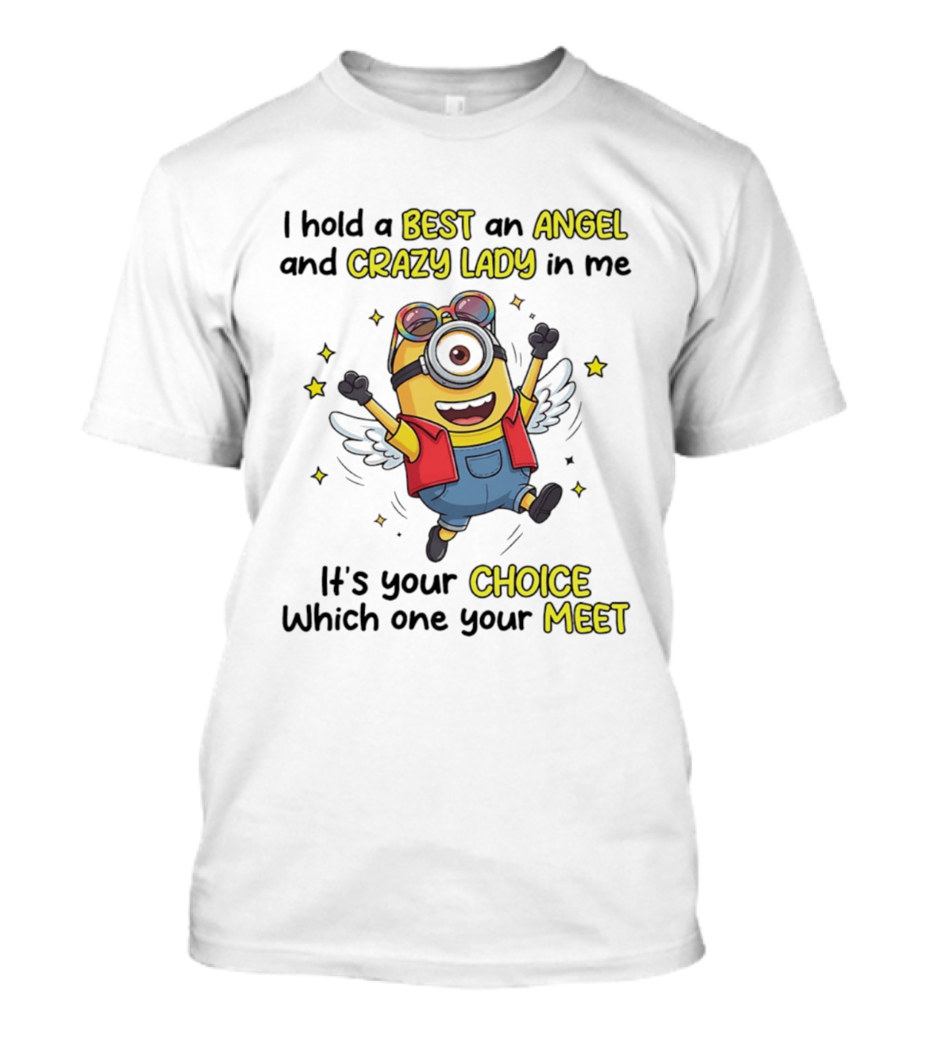 I Hold A Best An Angel And Crazy Lady In Me Minion It's Your Choice Which One You Meet T-Shirt