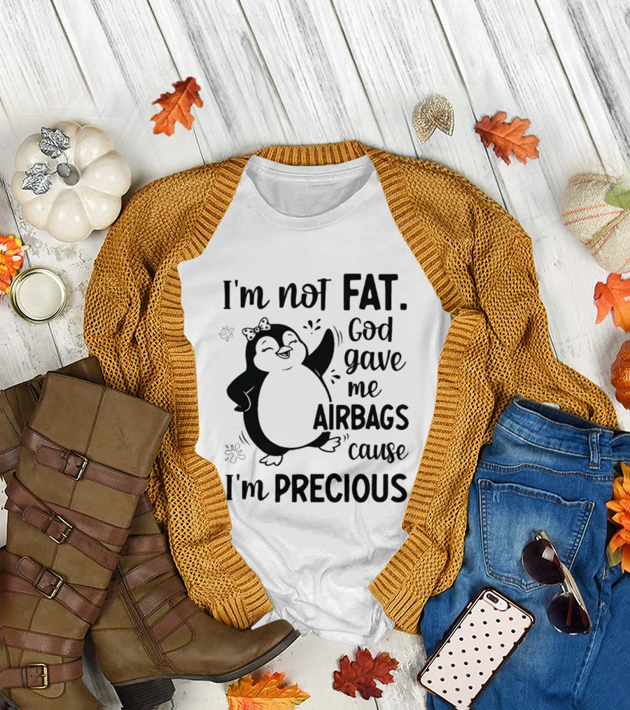 I'm Not Fat God Gave Me Airbags Cause I'm Precious Cartoon Penguin T-Shirt
