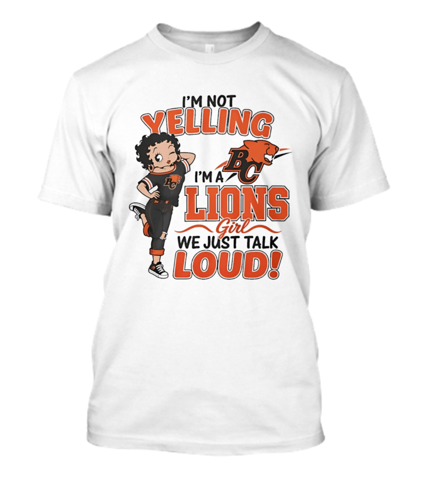 I'm Not Yelling I'm A BC Lions Girl We Just Talk Loud T-Shirt