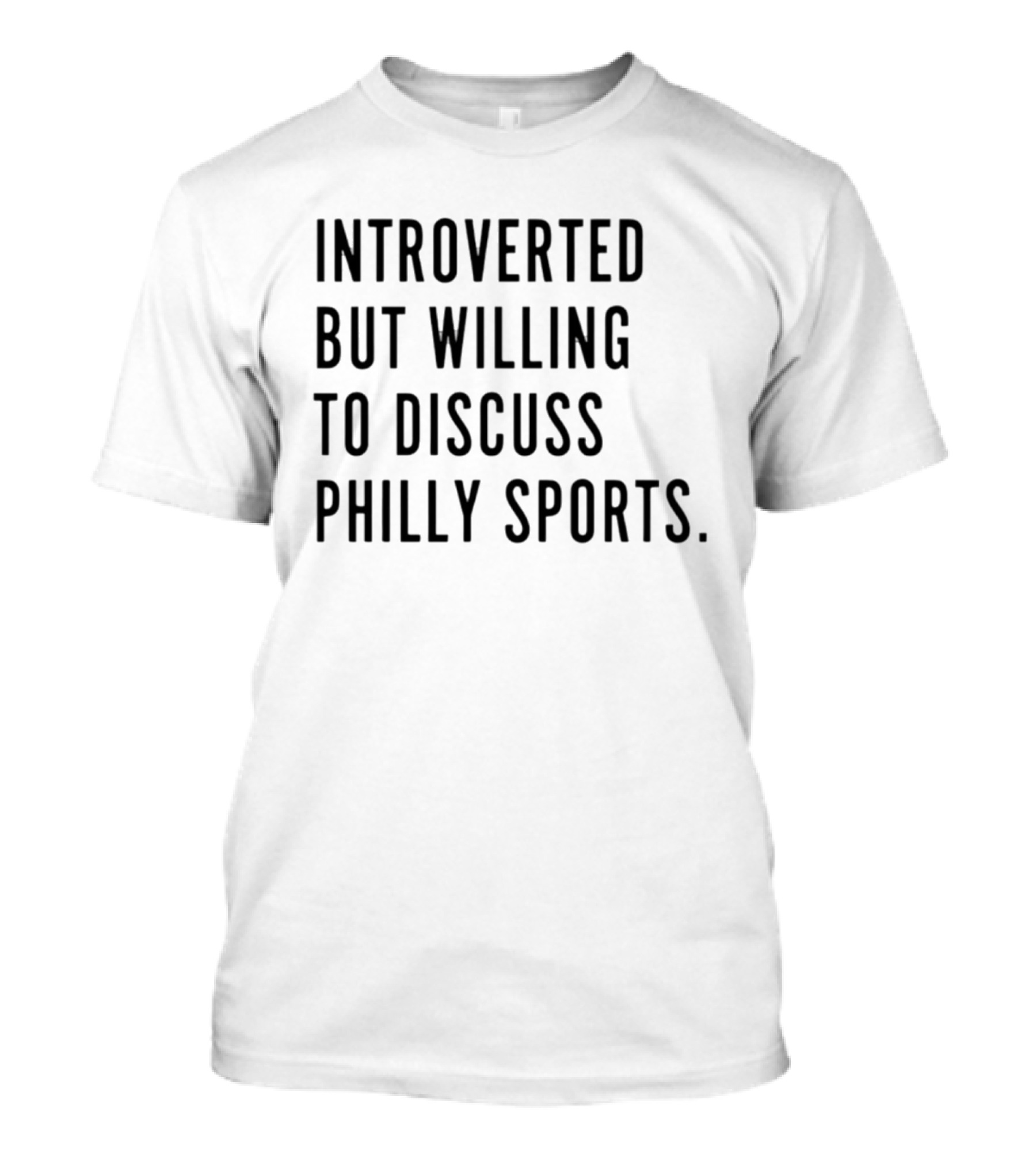 Introverted But Willing To Discuss Philly Sports T-Shirt