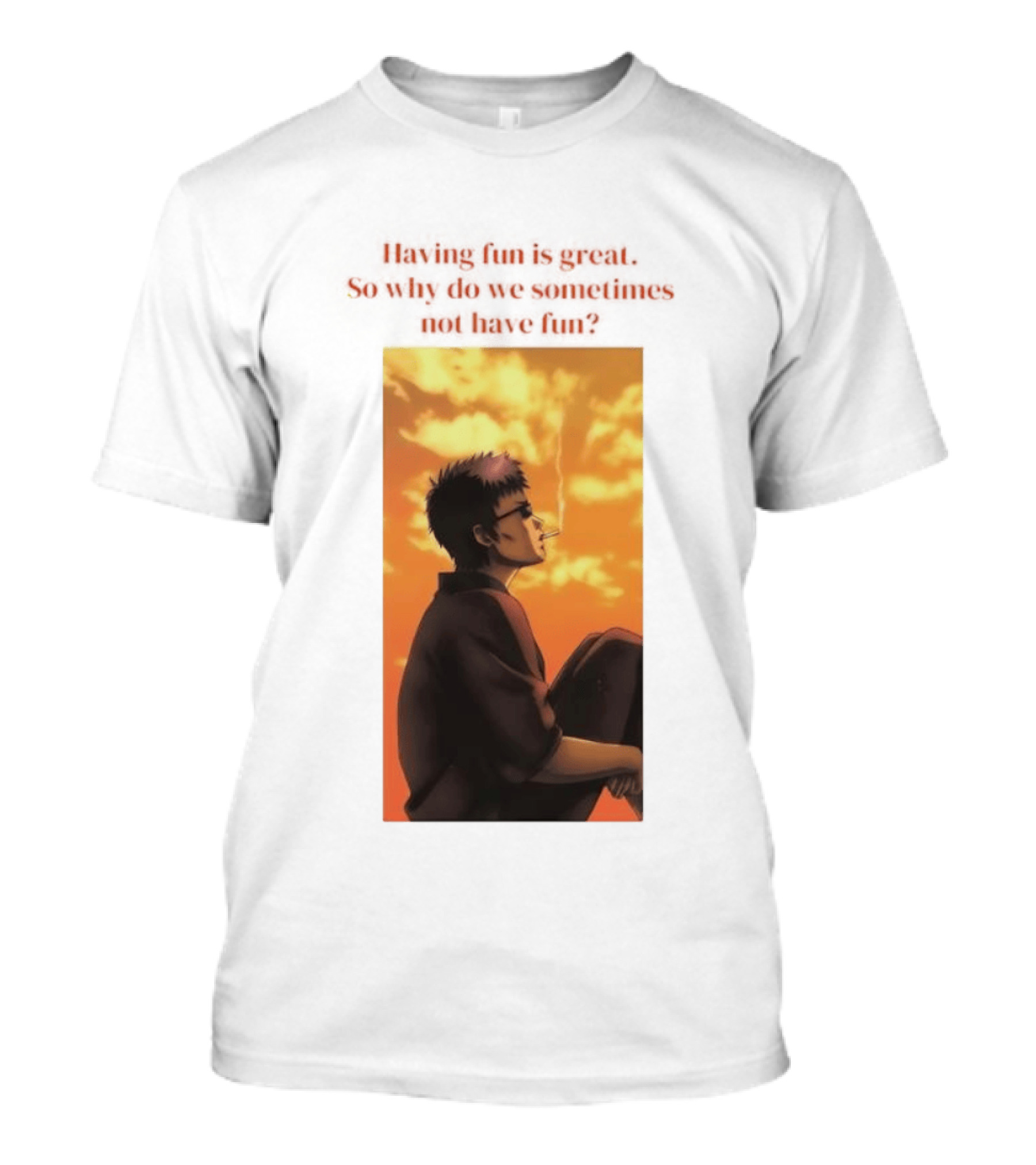 Hasegawa Taizou Reflecting On Why Having Fun Isn't Always Easy T-Shirt