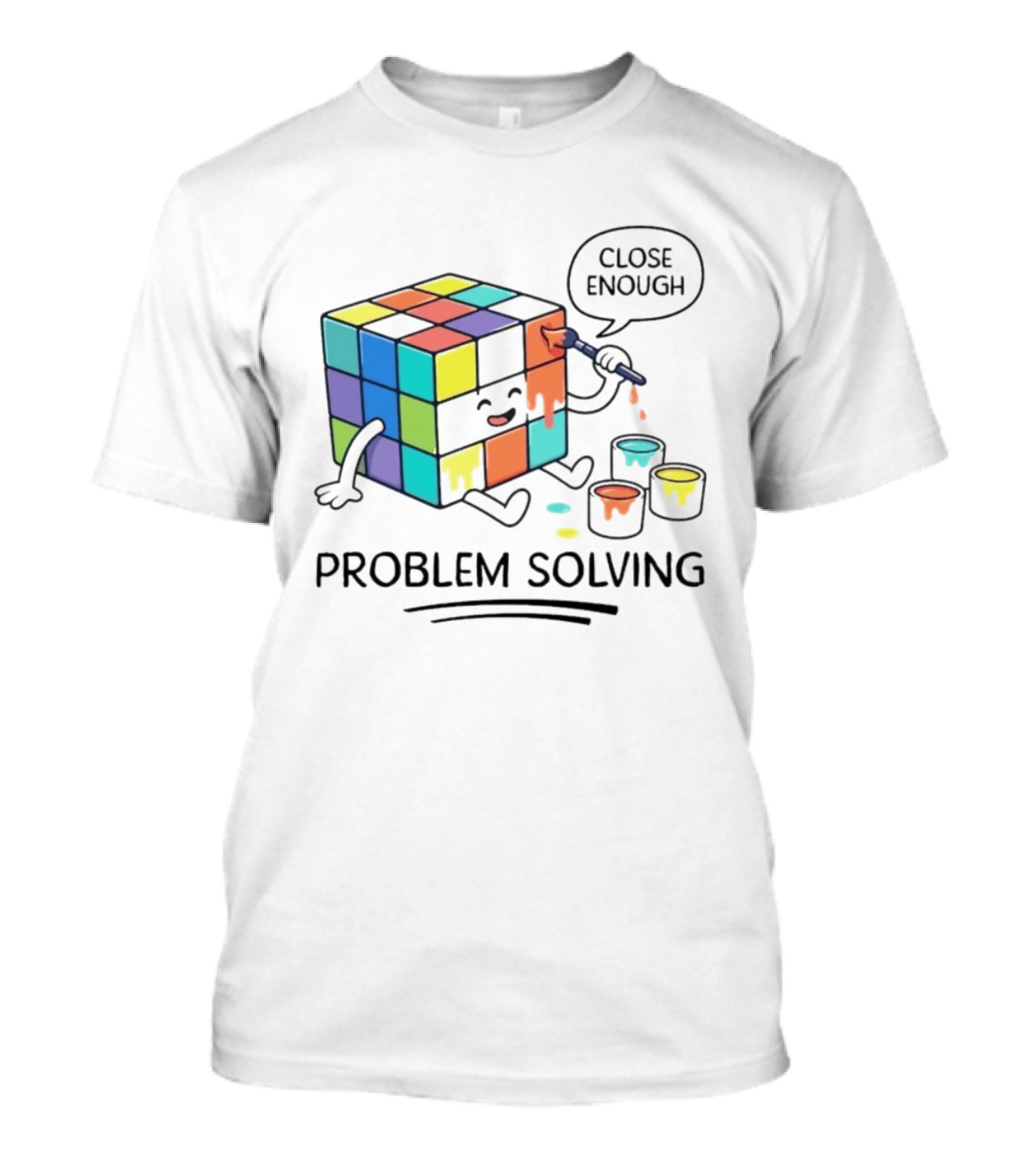 Problem Solving Close Enough Rubiks Cube Puzzle Logic Toy T-Shirt