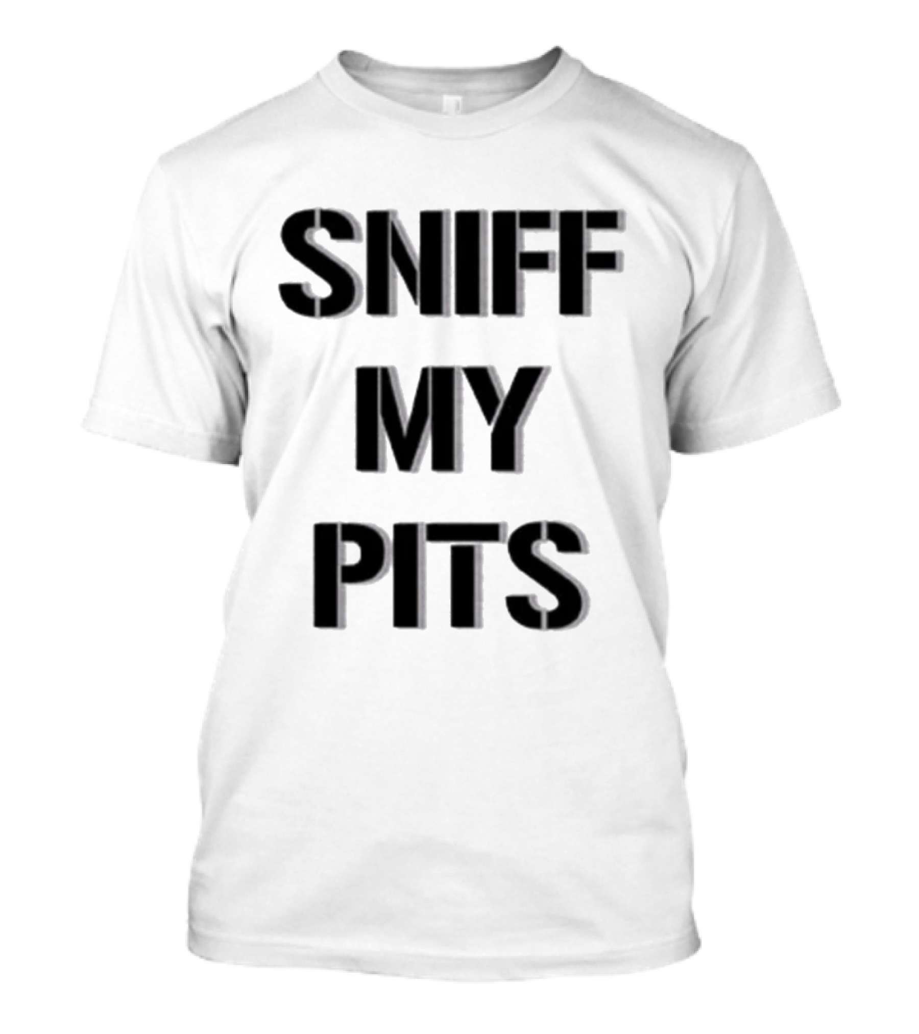 Sniff My Pits Novelty Casual Fun T-Shirt