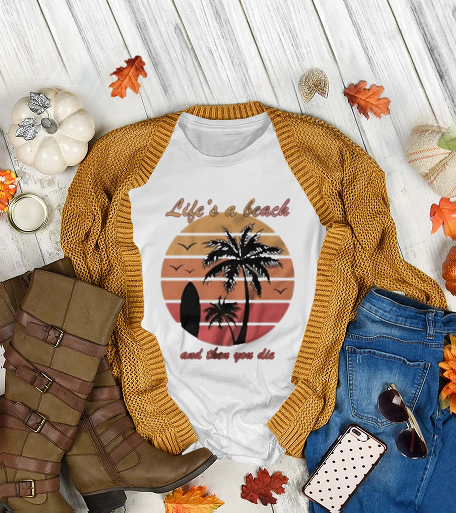 Life's a Beach and Then You Die Surfboard Palm Tree Sunset T-Shirt