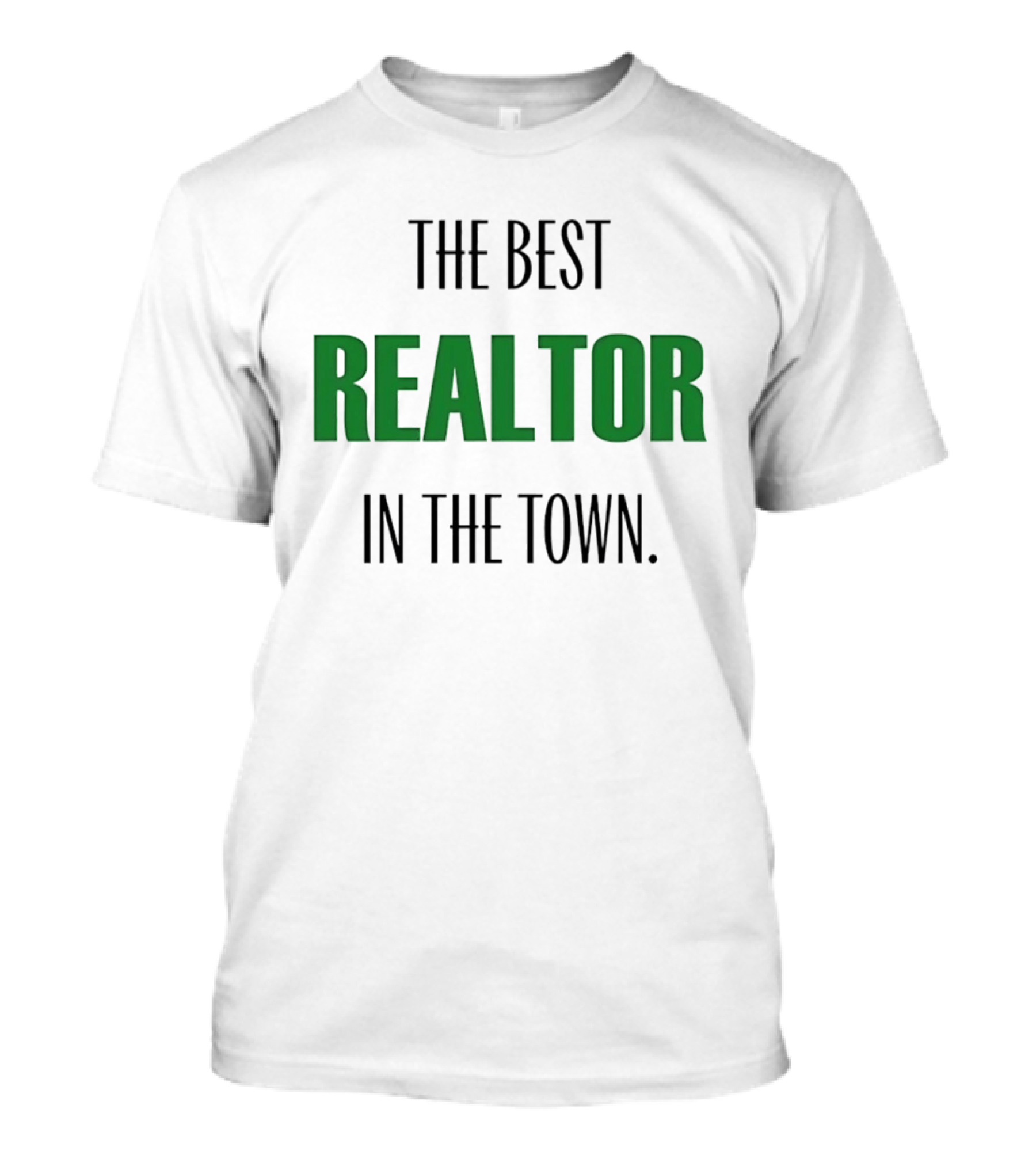 The Best Realtor In The Town T-Shirt
