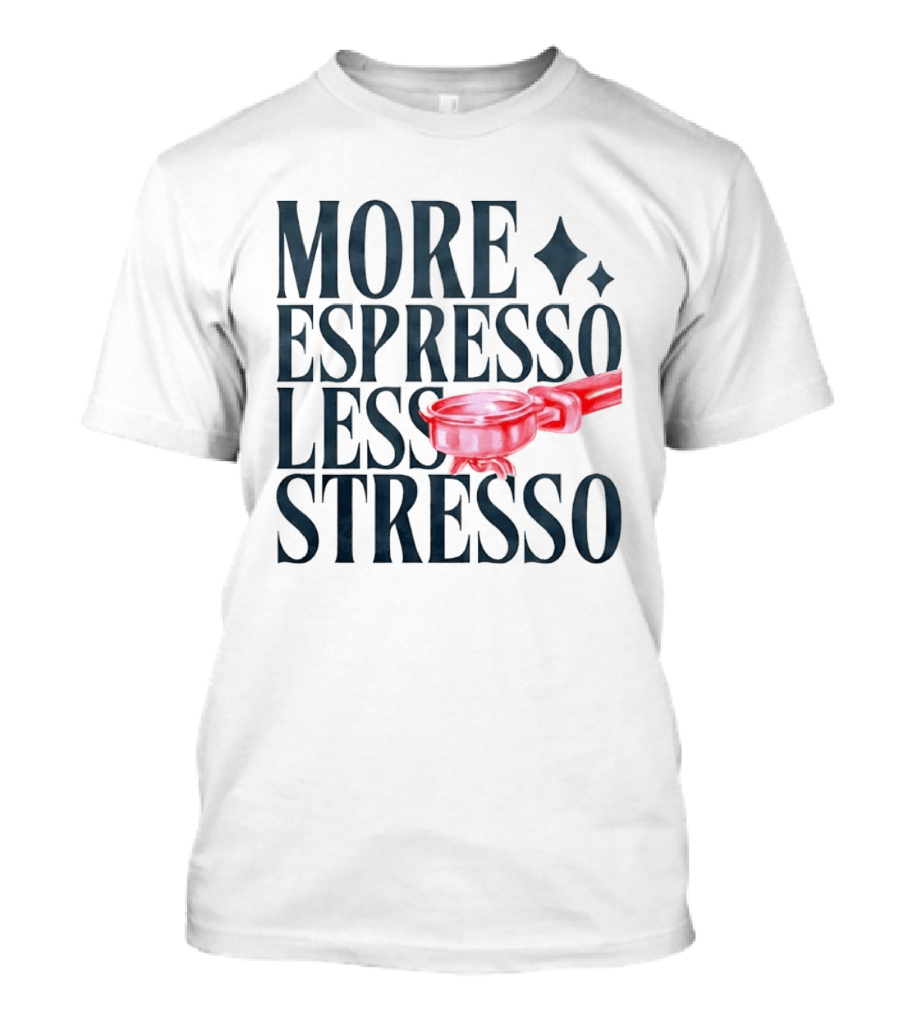 More Espresso Less Stresso Coffee Portafilter Fun T-Shirt