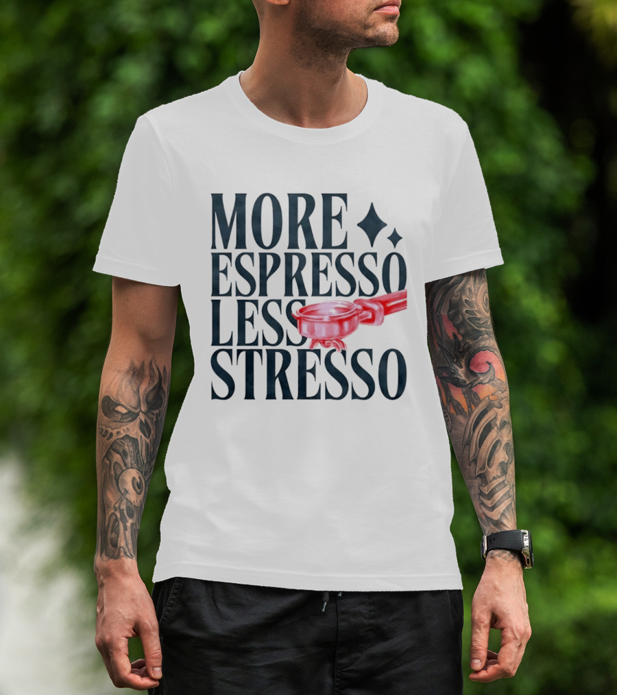 More Espresso Less Stresso Coffee Portafilter Fun T-Shirt