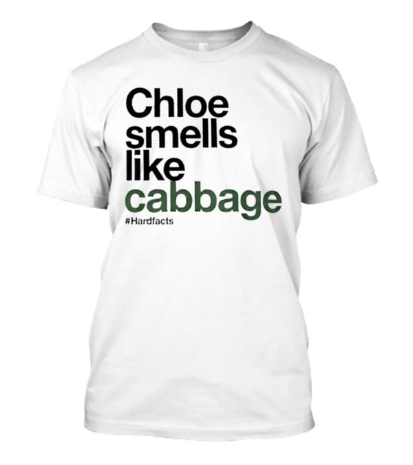 Chloe Smells Like Cabbage Hardfacts T-Shirt