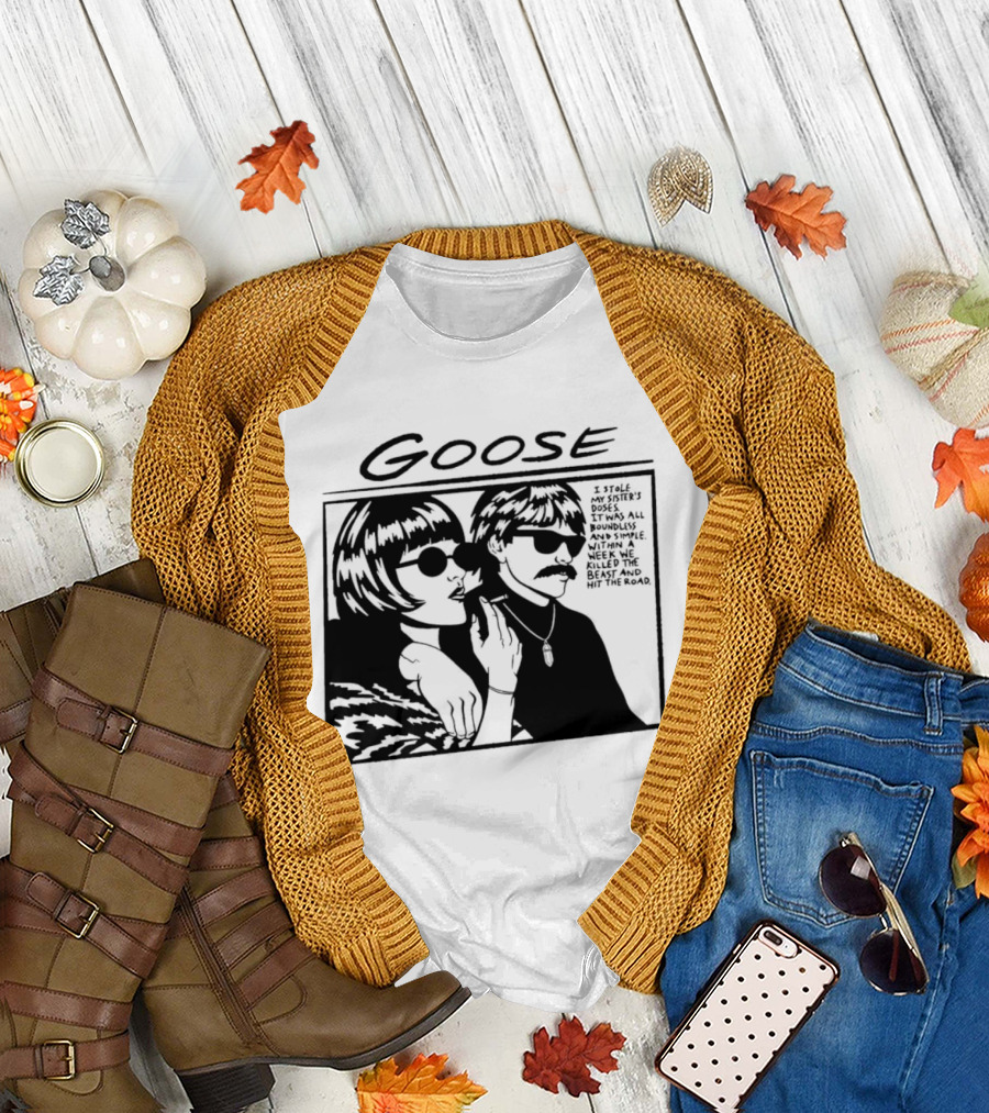 Goose I Stole My Sister's Doses Boundless Simple Week T-Shirt