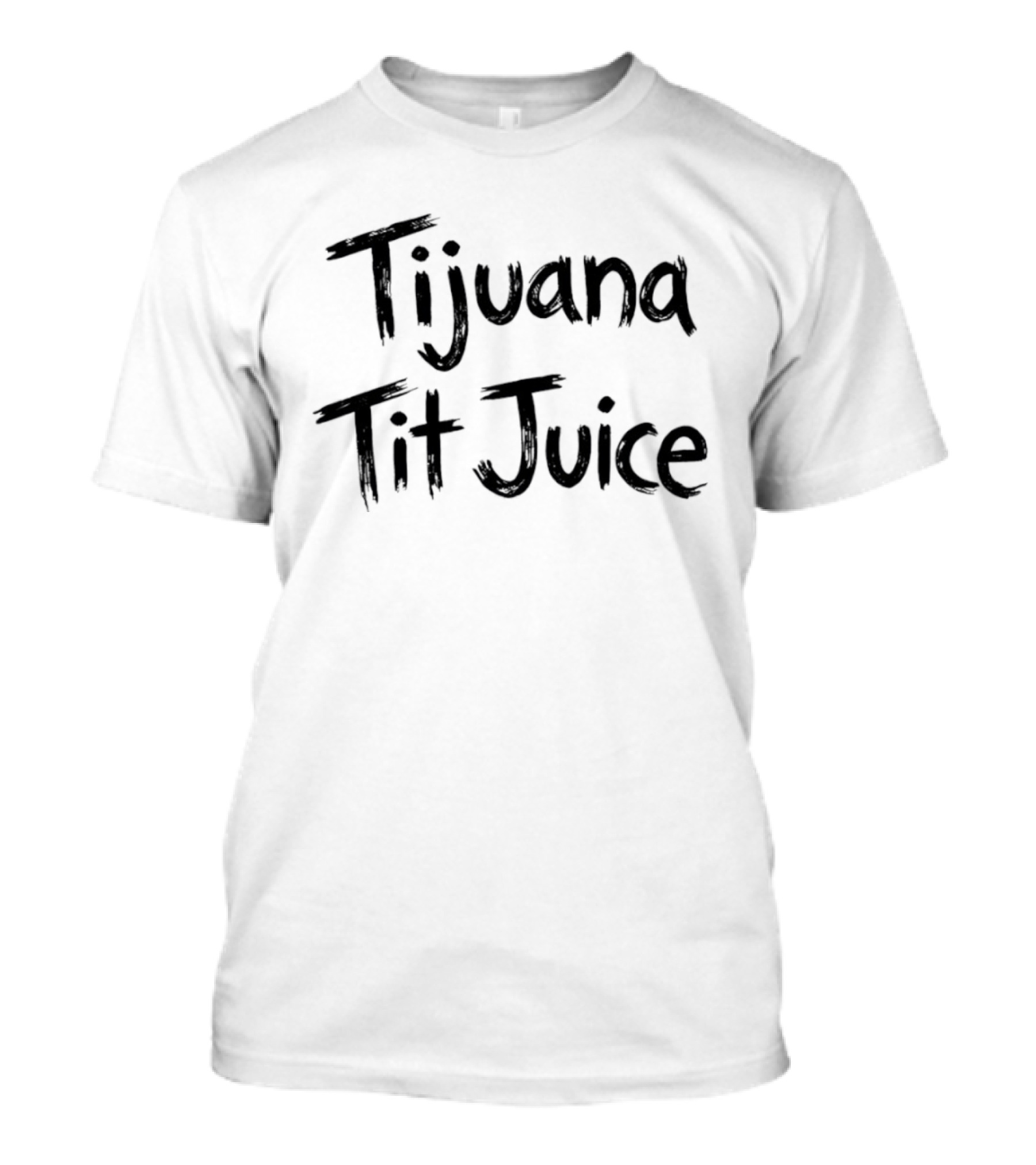 Tijuana Tit Juice T-Shirt