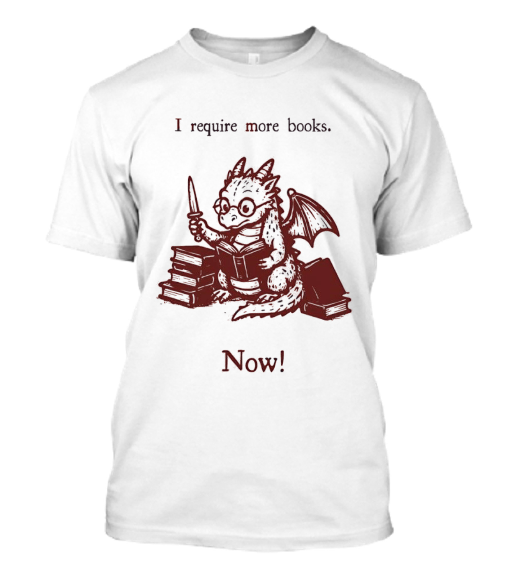 I Require More Books Now Dragon Reading Fantasy Nerd Lover T-Shirt