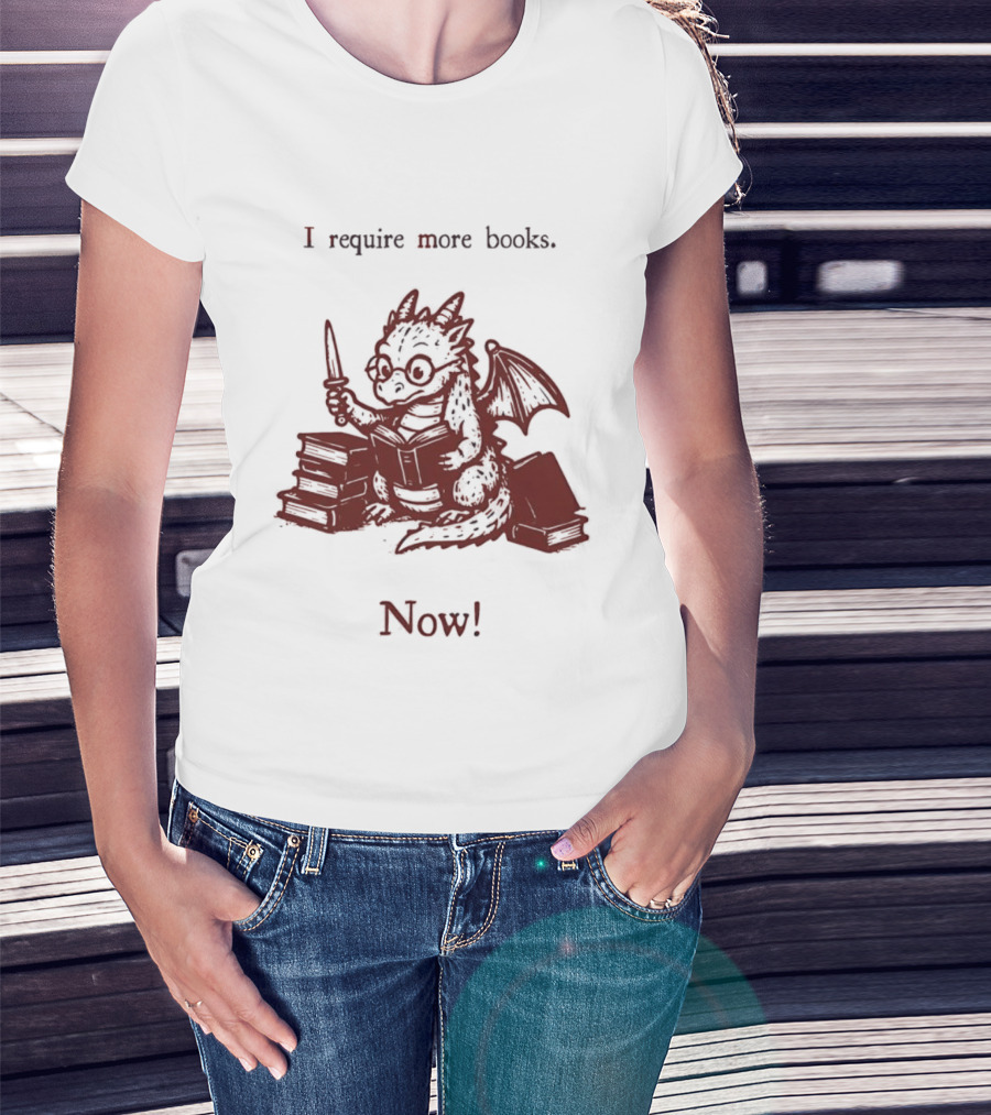 I Require More Books Now Dragon Reading Fantasy Nerd Lover T-Shirt