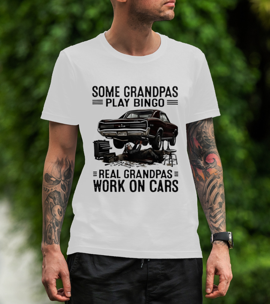 Some Grandpas Play Bingo Real Grandpas Work On Cars Vintage Muscle Car Mechanic T-Shirt