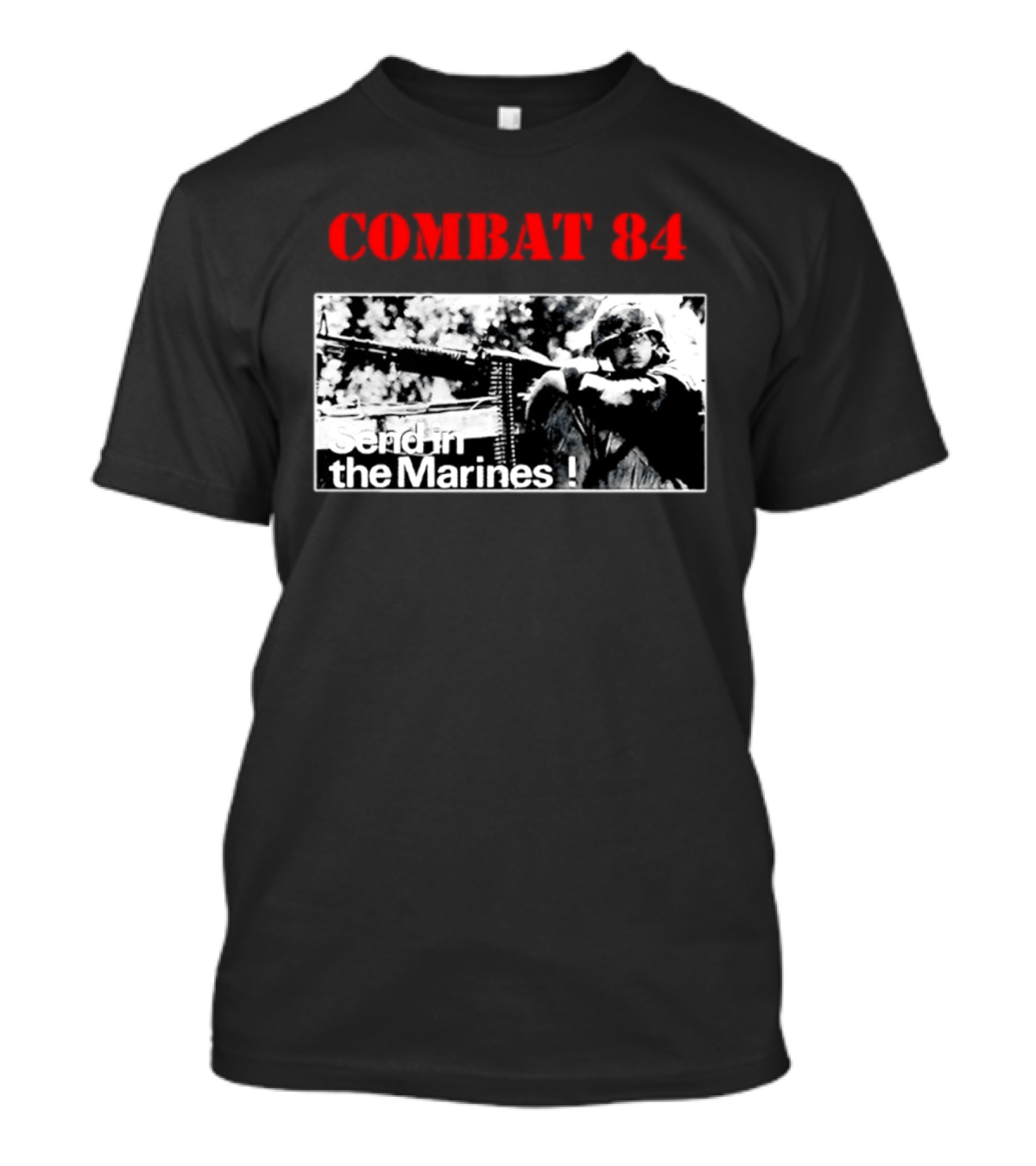 Combat 84 Send In The Marines Soldier Machine Gun T-Shirt
