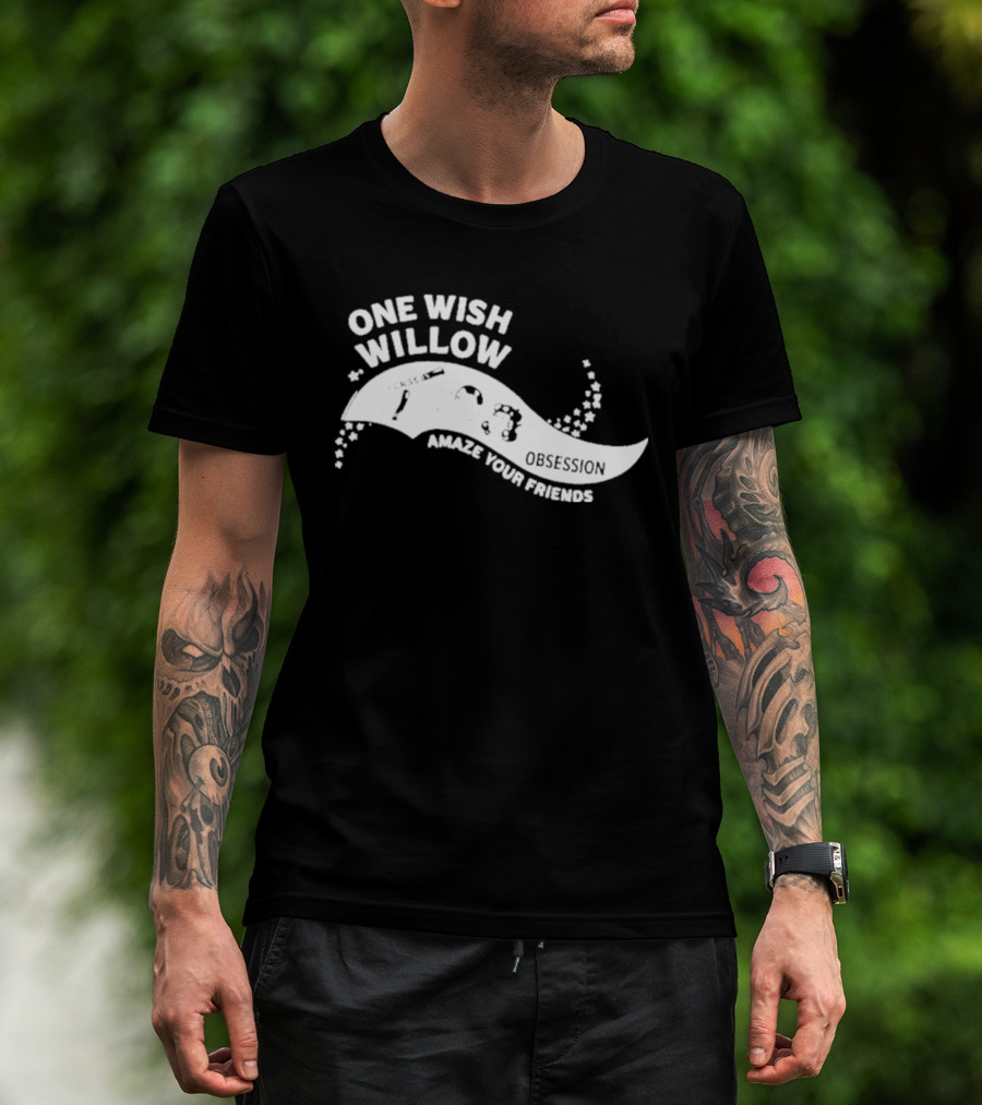 One Wish Willow Amaze Your Friends T-Shirt