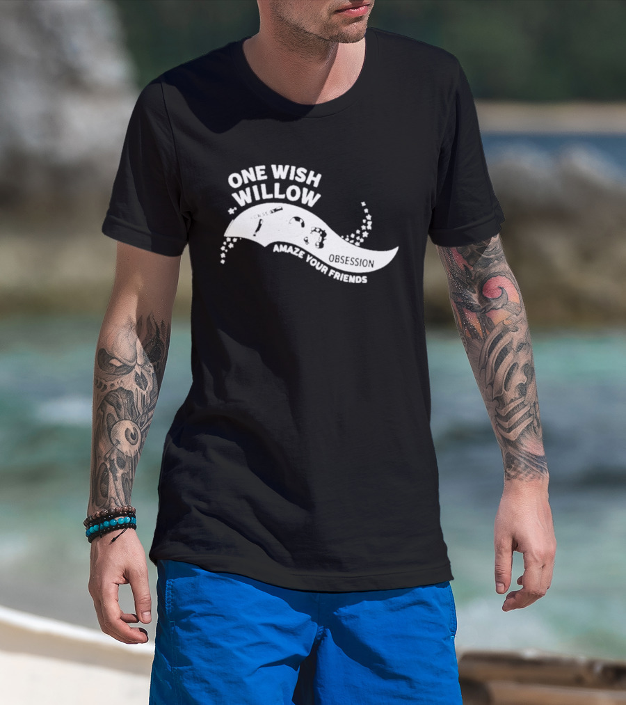 One Wish Willow Amaze Your Friends T-Shirt