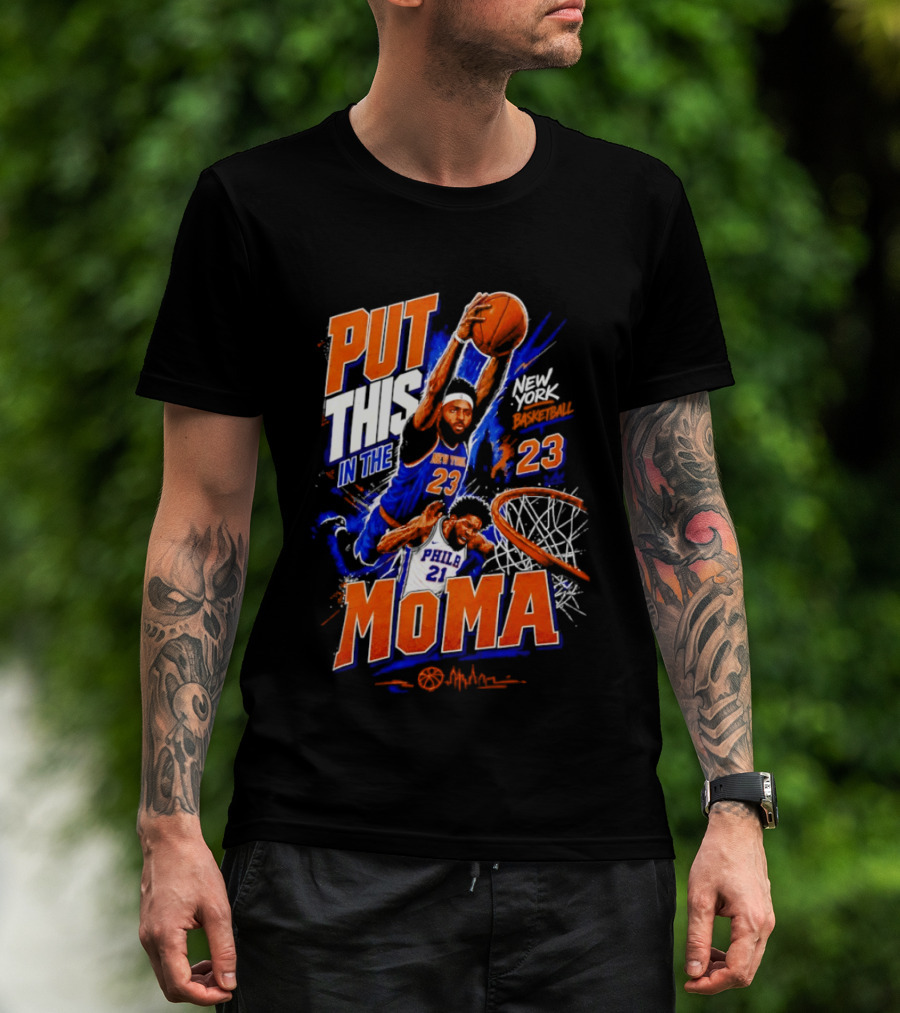 Put This In The MoMA New York 23 Vs Philly 21 Basketball Dunk T-Shirt