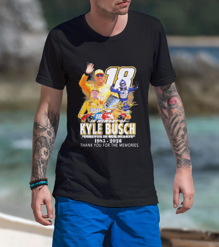 In Memory Of Kyle Busch Forever In Our Hearts Thank You For The Memories 1985 2026 NASCAR Racing Legend T-Shirt