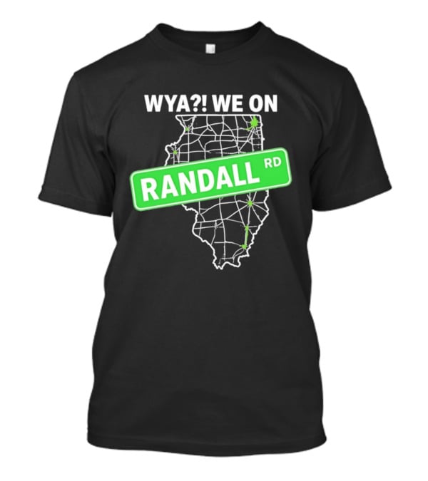 WYA We On Randall RD Map Illinois Roads T-Shirt