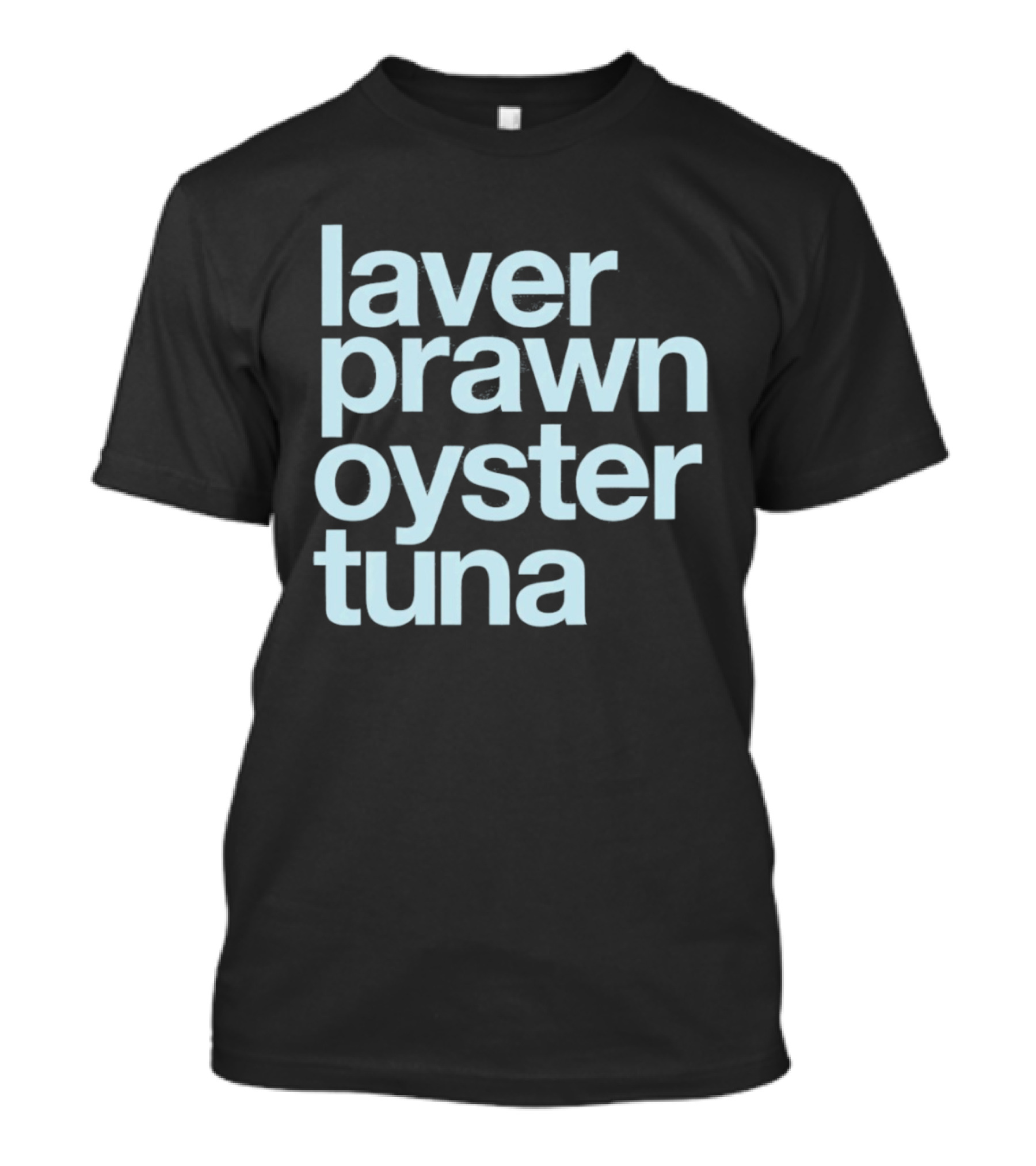 Laver Prawn Oyster Tuna Seafood Text Block T-Shirt