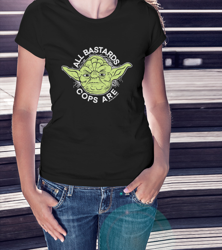 Yoda All Bastards Cops Are T-Shirt